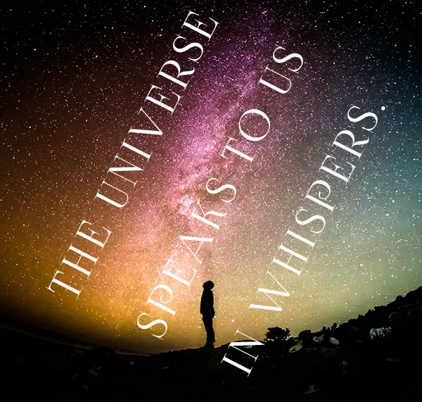 Dr Gwen Ford Quote of the week: The UNIVERSE speaks to us in WHISPERS. 